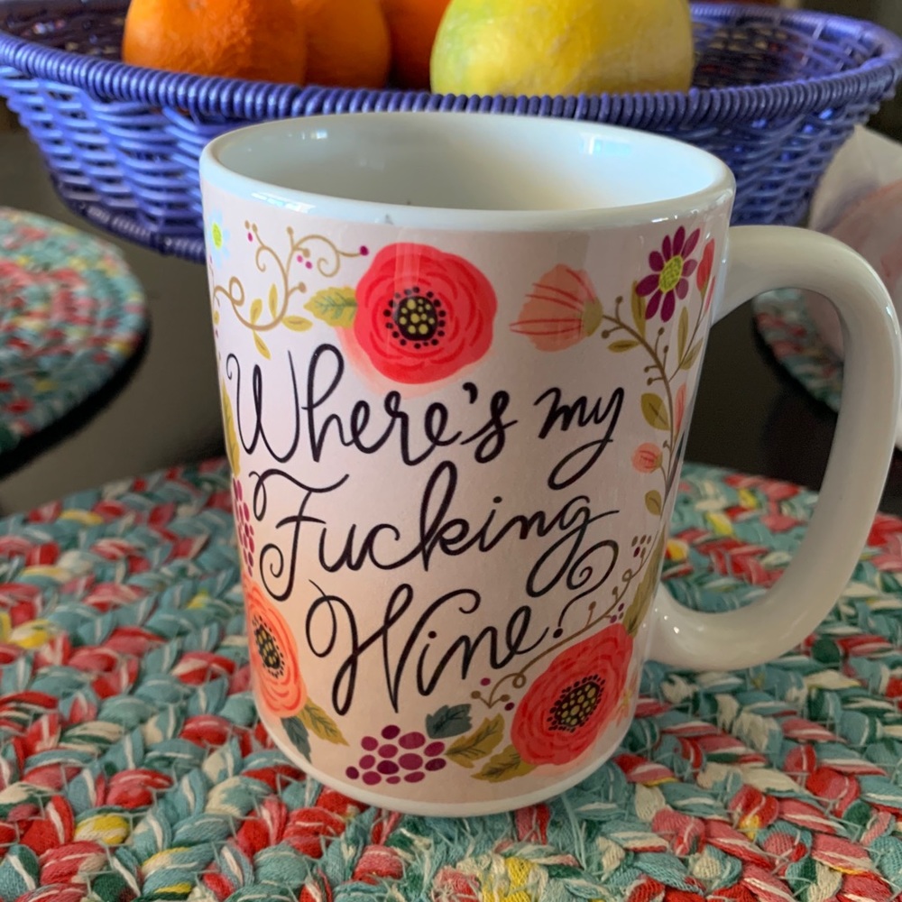 Great mug! Where’s my fucking wine? 😆
